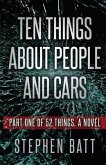 Ten Things About People and Cars: Part One of 52 Things, a Novel