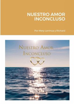 NUESTRO AMOR INCONCLUSO - Larrinua, Mery; Richard