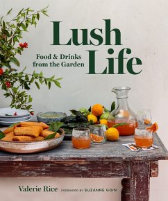 Lush Life: Food & Drinks from the Garden - Rice, Valerie