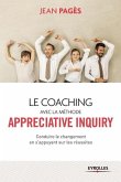 Le coaching avec la méthode Appreciate Inquiry: Conduire le changement en s'appuyant sur les réussites