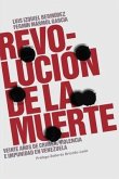 Revolución de la muerte: Veinte años de crimen, violencia e impunidad en Venezuela