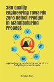 360 Quality Engineering Towards Zero Defect Product in Manufacturing Process: A game changing manufacturing approach from firefighting to proactive mo