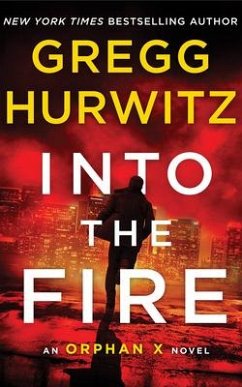Into the Fire: An Orphan X Novel - Hurwitz, Gregg