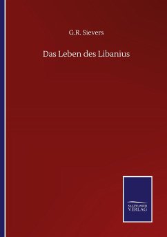 Das Leben des Libanius - Sievers, G. R.