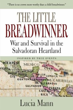 The Little Breadwinner: War and Survival in the Salvadoran Heartland - Mann, Lucia