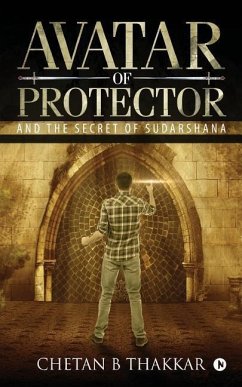 Avatar of Protector: And the Secret of Sudarshana - Chetan B. Thakkar