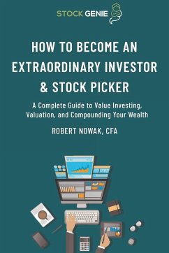 How to Become an Extraordinary Investor and Stock Picker - Nowak, Robert