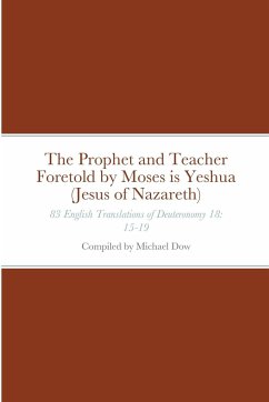 The Prophet and Teacher Foretold by Moses is Yeshua (Jesus of Nazareth)
