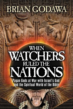 When Watchers Ruled the Nations - Godawa, Brian