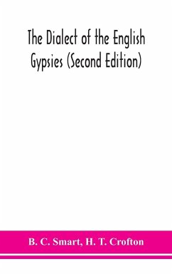 The dialect of the English gypsies (Second Edition) - C. Smart, B.; T. Crofton, H.