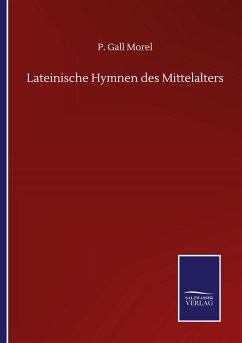 Lateinische Hymnen des Mittelalters - Morel, P. Gall