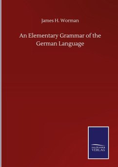 An Elementary Grammar of the German Language - Worman, James H.