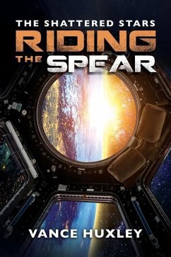 The Shattered Stars: Riding the Spear - Huxley, Vance