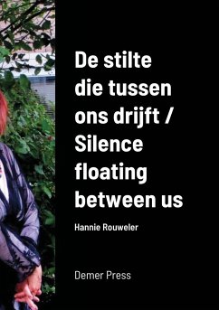 De stilte die tussen ons drijft / Silence floating between us - Rouweler, Hannie