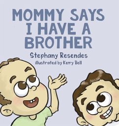 Mommy Says I Have a Brother - Resendes, Stephany