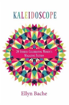 Kaleidoscope: 20 Stories Celebrating Women's Magazine Fiction - Bache, Ellyn