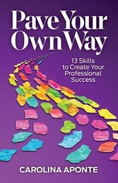 Pave Your Own Way: 13 Skills to Create Your Own Success - Aponte, Carolina