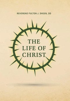 The Life of Christ - Sheen, Reverend Fulton J.