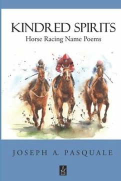 Kindred Spirits: Horse Racing Name Poems - Pasquale, Joseph a.