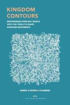 Kingdom Contours: Empowering Everyday People With the Tools to Shape Kingdom Movements - Chambers, Monica; Chambers, Jeremy