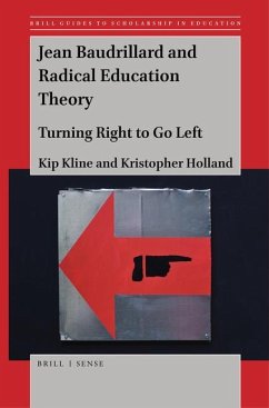 Jean Baudrillard and Radical Education Theory: Turning Right to Go Left - Kline, Kip; Holland, Kristopher
