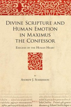 Divine Scripture and Human Emotion in Maximus the Confessor - J Summerson, Andrew