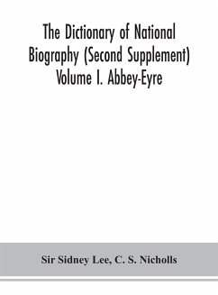 The dictionary of national biography (Second Supplement) Volume I. Abbey-Eyre - Sidney Lee; S. Nicholls, C.