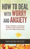 How to Deal With Worry and Anxiety