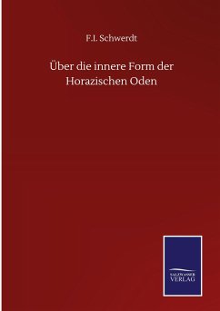 Über die innere Form der Horazischen Oden - Schwerdt, F. I.