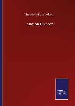 Essay on Divorce - Woolsey, Theodore D.