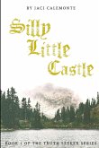 Silly Little Castle: Book one of the Truth Seeker Trilogy