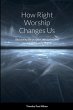How Right Worship Changes Us - Bild 1