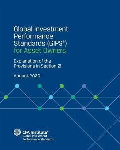 Global Investment Performance Standards (GIPS(R)) for Asset Owners: Explanation of the Provisions in Section 21 - Cfa Institute