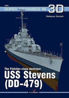 The Fletcher-Class Destroyer USS Stevens (DD-479) - Goralski, Waldemar