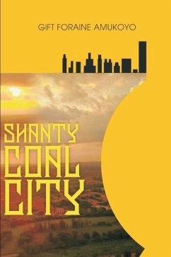 Shanty Coal City - Amukoyo, Gift Foraine