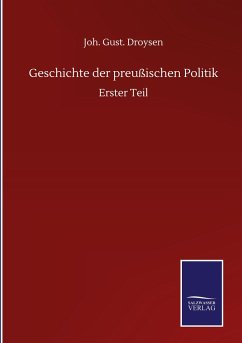 Geschichte der preußischen Politik - Droysen, Joh. Gust.