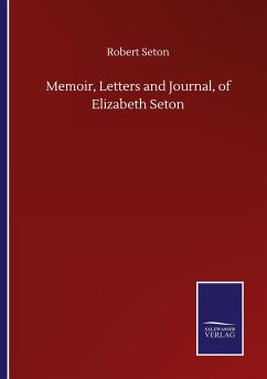 Memoir, Letters and Journal, of Elizabeth Seton - Seton, Robert