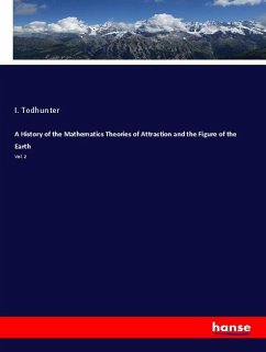 A History of the Mathematics Theories of Attraction and the Figure of the Earth - Todhunter, I.