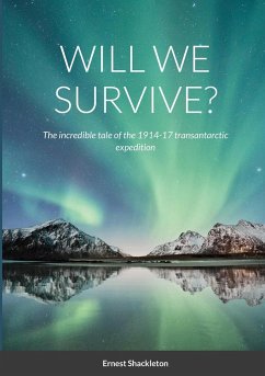 WILL WE SURVIVE? - Shackleton, Ernest