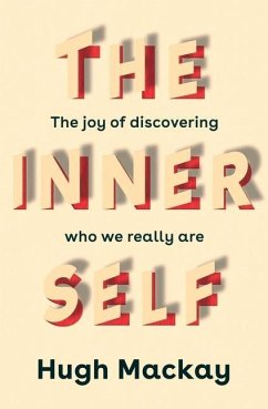 The Inner Self: The Joy of Discovering Who We Really Are - Mackay, Hugh