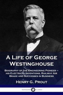 A Life of George Westinghouse - Prout, Henry G.