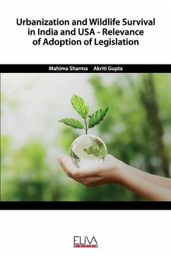 Urbanization and Wildlife Survival in India and USA - Relevance of Adoption of Legislation - Gupta, Akriti; Sharma, Mahima