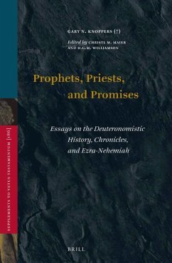 Prophets, Priests, and Promises: Essays on the Deuteronomistic History, Chronicles, and Ezra-Nehemiah - N. Knoppers, Gary