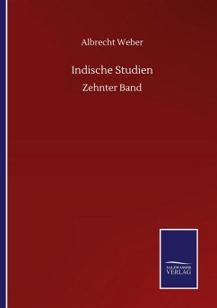 Indische Studien - Weber, Albrecht