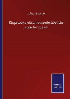 Klopstocks Abschiedsrede über die epische Poesie - Freybe, Albert