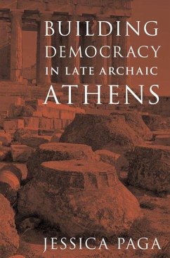 Building Democracy in Late Archaic Athens - Paga, Jessica