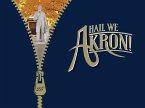 Hail We Akron!: The Third Fifty Years of the University of Akron, 1970 to 2020