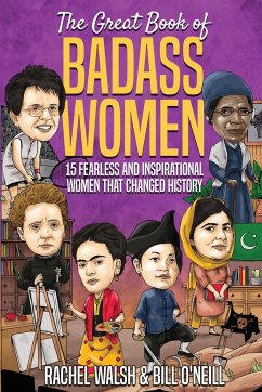 The Great Book of Badass Women - O'Neill, Bill; Walsh, Rachel