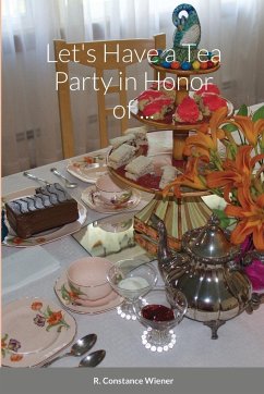 Let's Have a Tea Party in Honor of . . . - Wiener, R. Constance