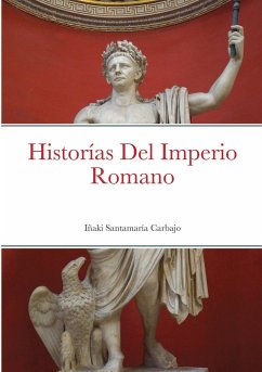Historías Del Imperio Romano - Santamaría Carbajo, Iñaki